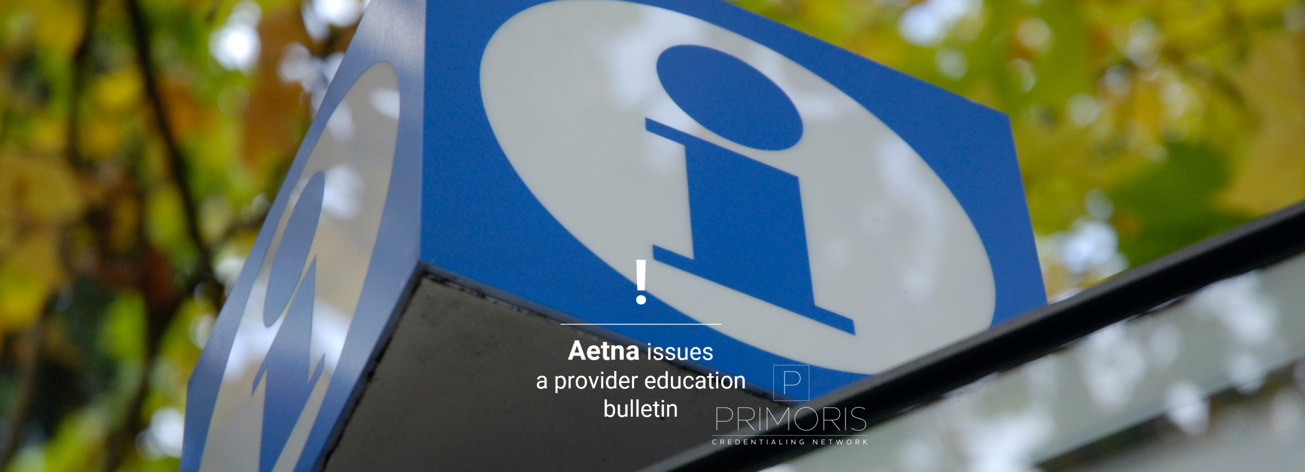 PrimorisCredentialingNetwork.com Aetna Issues Provider Education Bulletin