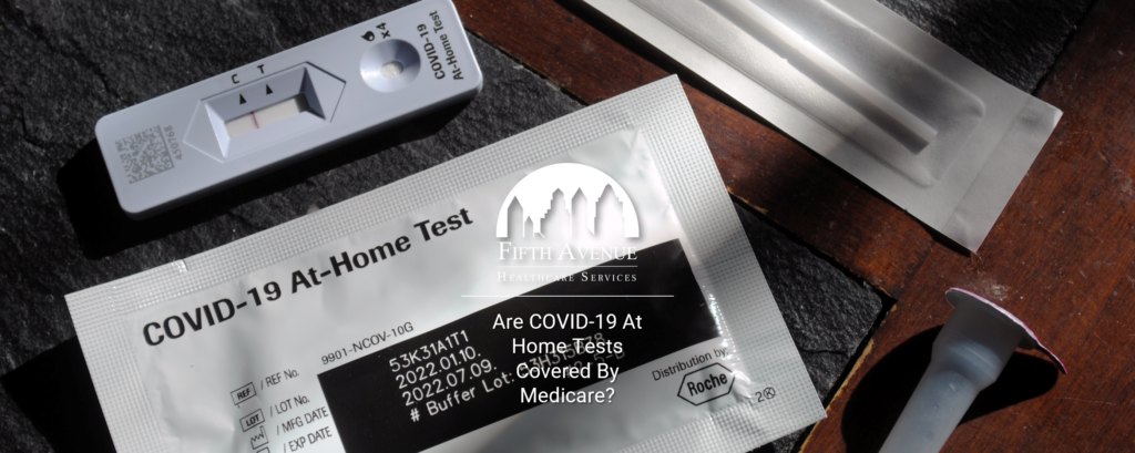 are-covid-19-at-home-tests-covered-by-medicare-fifth-avenue-agency