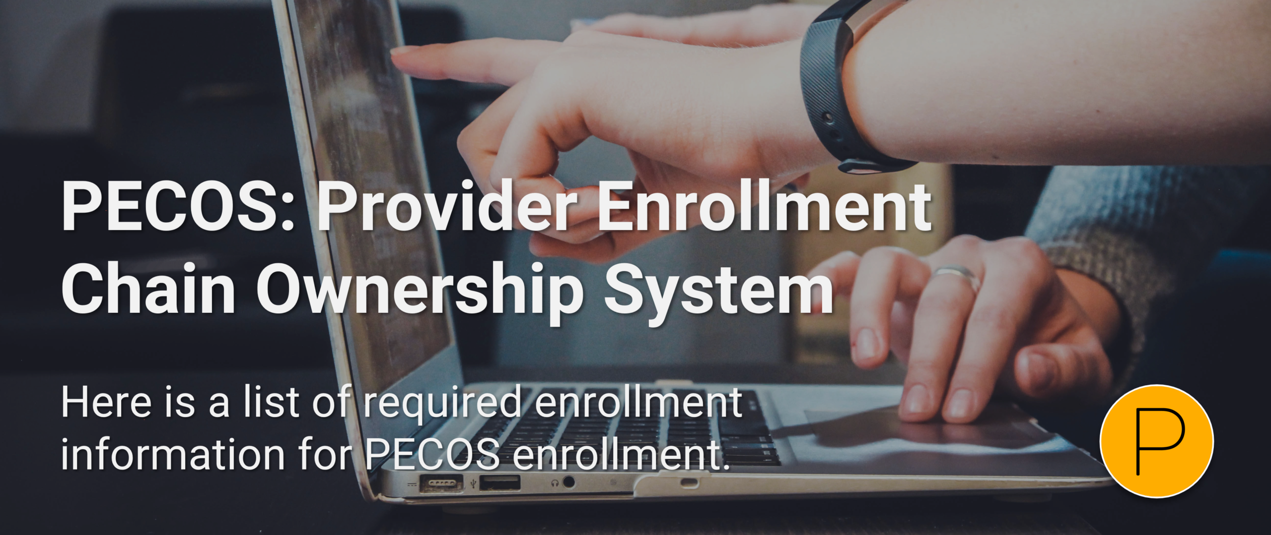 PECOS List of Required Enrollment Information