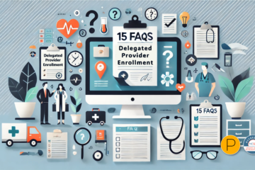 15 FAQs to Understanding Delegated Provider Enrollment